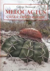 Melocactus, Cura e Coltivazione by George Thomson (ITALIAN EDITION)